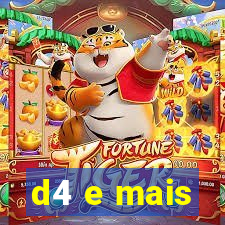 d4 e mais